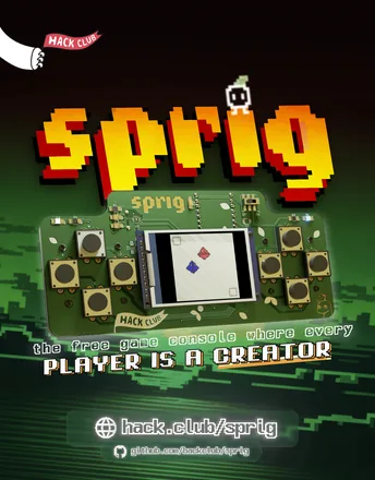 Hack Club Sprig poster: the free game console where every player is a creator.